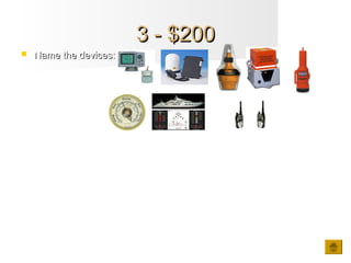 3 - $2003 - $200
 Name the devices:Name the devices:
 