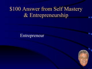 $100 Answer from Self Mastery & Entrepreneurship Entrepreneur 