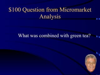 $100 Question from Micromarket Analysis    What was combined with green tea? 