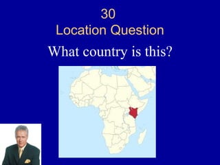 30
 Location Question
What country is this?
 