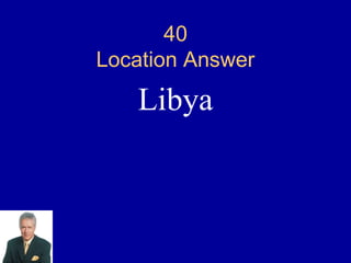 40
Location Answer

   Libya
 