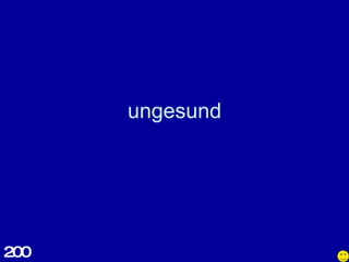 ungesund 200 
