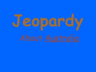 Jeopardy About  Australia Template by Bill Arcuri, WCSD 