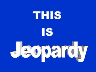 THIS   IS   Jeopardy 