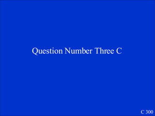 Question Number Three C C 300 
