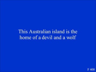 This Australian island is the home of a devil and a wolf F 400 