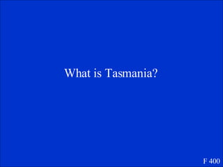 What is Tasmania? F 400 