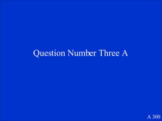 Question Number Three A A 300 