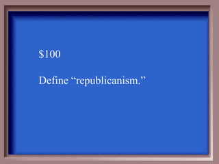 $100

Define “republicanism.”
 