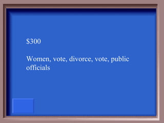 $300

Women, vote, divorce, vote, public
officials
 