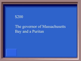 $200

The governor of Massachusetts
Bay and a Puritan
 