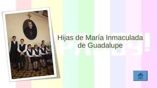Hijas de María Inmaculada
de Guadalupe
 