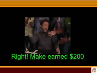 Right! Make earned $200

 