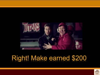Right! Make earned $200

 