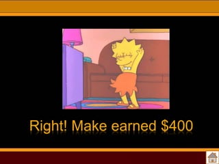 Right! Make earned $400

 