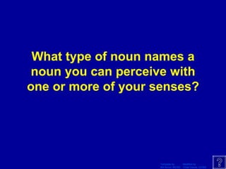 What type of noun names a noun you can perceive with one or more of your senses? 