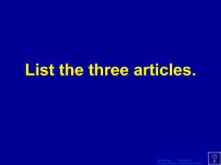 List the three articles. 