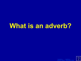 What is an adverb? 