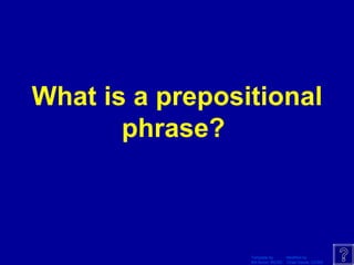 What is a prepositional phrase?  