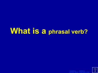 What is a  phrasal verb? 