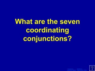 What are the seven coordinating conjunctions? 