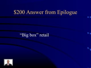 $200 Answer from Epilogue



  “Big box” retail
 