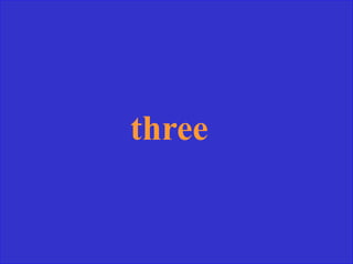 three
 