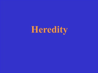 Heredity
 