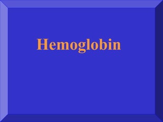 Hemoglobin
 