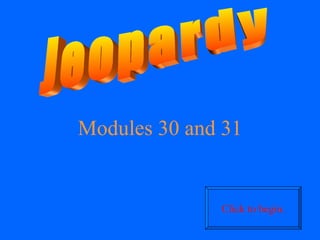 Modules 30 and 31


              Click to begin.
 