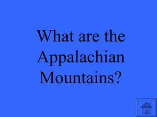 What are the Appalachian Mountains? 