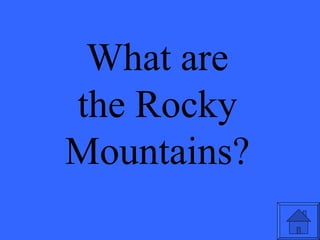 What are the Rocky Mountains? 