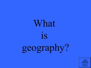 What  is  geography? 