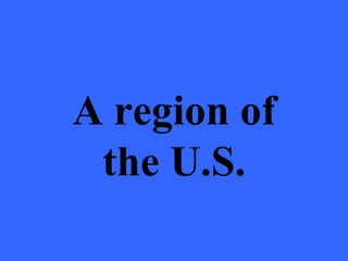 A region of the U.S. 