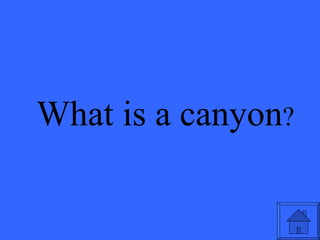 What is a canyon ? 