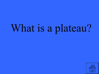 What is a plateau? 