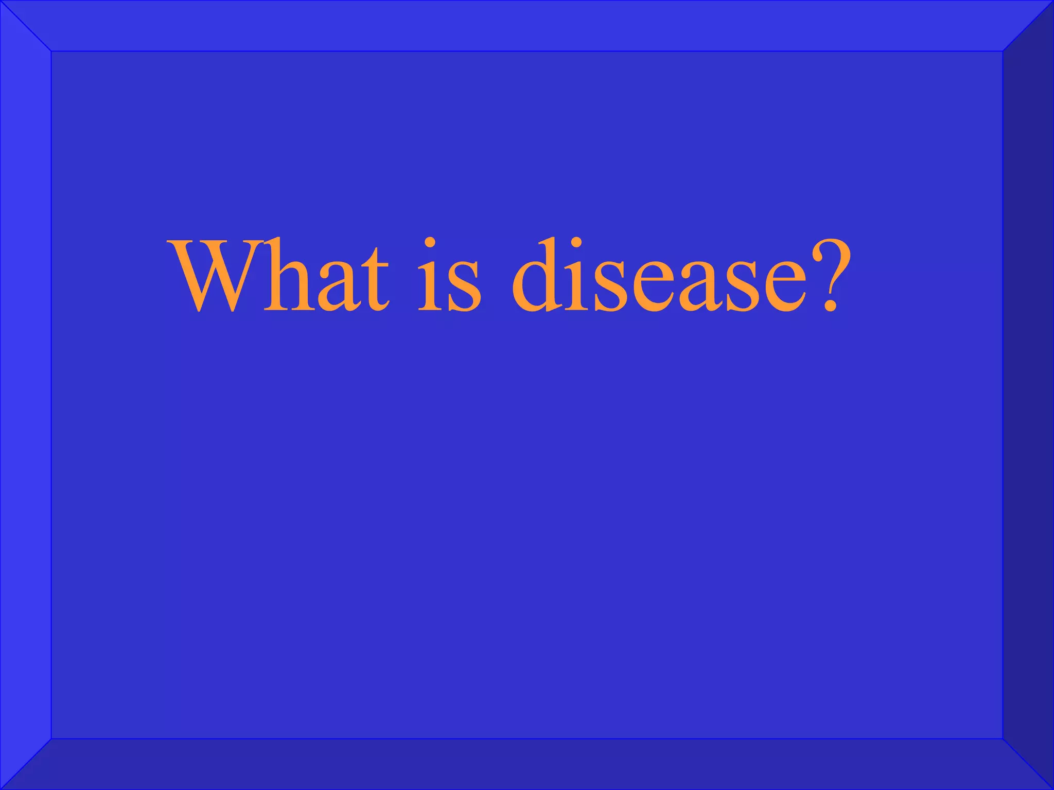 What is disease? 