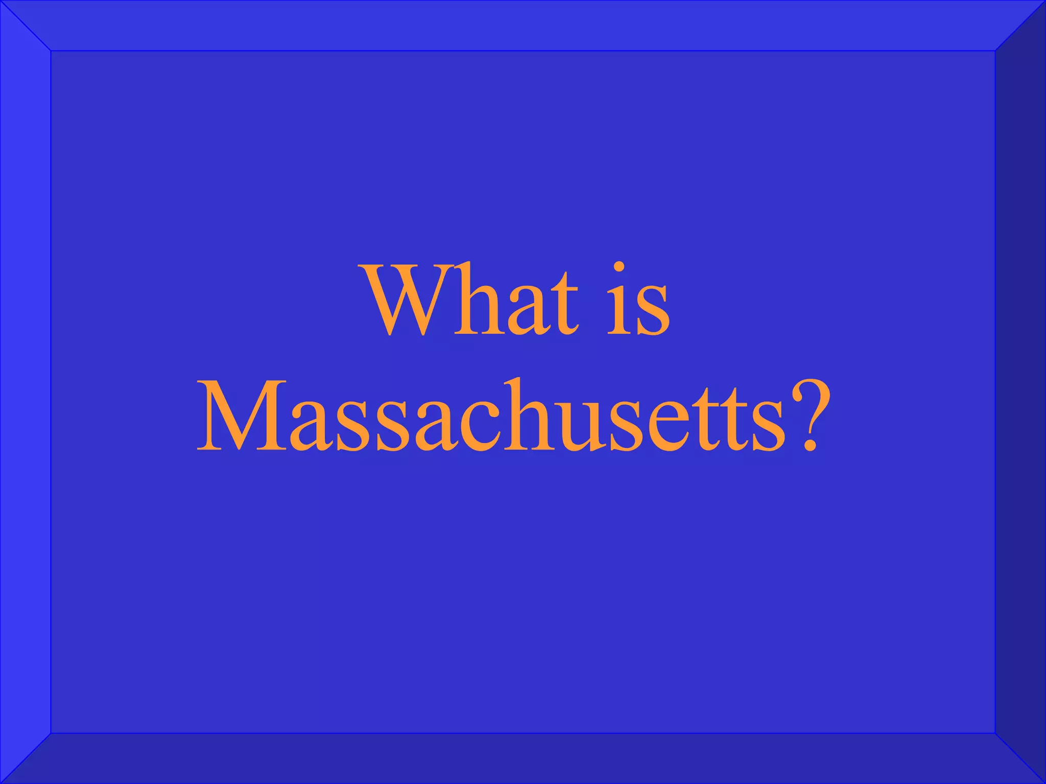 What is Massachusetts? 