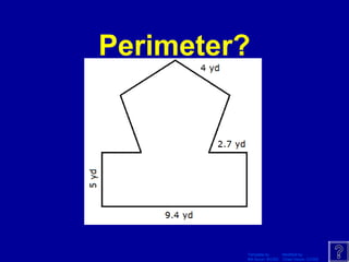 Template by Modified by
Bill Arcuri, WCSD Chad Vance, CCISD
Perimeter?
 