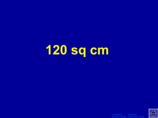 Template by Modified by
Bill Arcuri, WCSD Chad Vance, CCISD
120 sq cm
 
