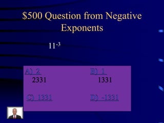 $500 Question from Negative
Exponents
11-3

 