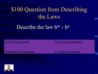 $100 Question from Describing
the Laws
Describe the law bm bn

 