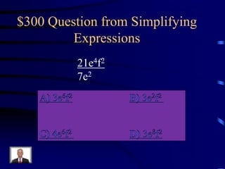 $300 Question from Simplifying
Expressions
21e4f2
7e2

 