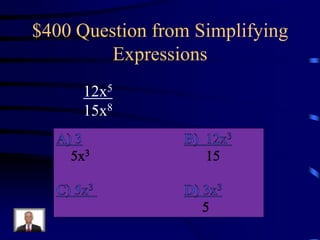 $400 Question from Simplifying
Expressions
12x5
15x8

 