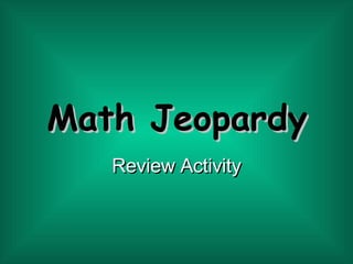 Math Jeopardy Review Activity 