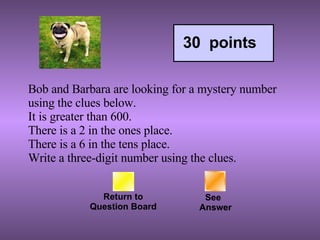 Bob and Barbara are looking for a mystery number using the clues below. It is greater than 600.  There is a 2 in the ones place.  There is a 6 in the tens place.  Write a three-digit number using the clues. Return to Question Board See   Answer 30  points 