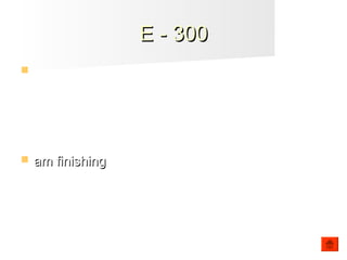 E - 300E - 300
 I _______ (finish) work early on Wednesday.
 am finishingam finishing
 