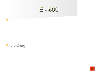 E - 400E - 400
 He _______ (pick) me up at the airport on Friday.
 is pickingis picking
 