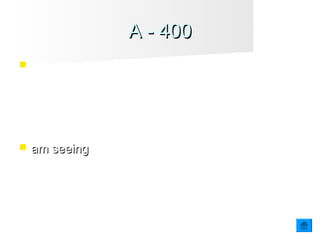 A - 400A - 400
 After this lesson, I _________ (see) a friend at
the cafe.
 am seeingam seeing
 
