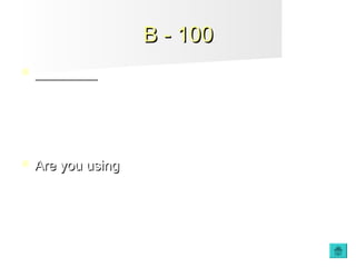 B - 100B - 100
 __________________ (use) your motorbike tonight? I want
to borrow it.
 Are you usingAre you using
 